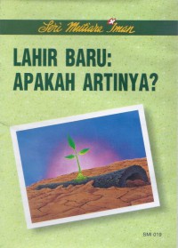 Mutiara Iman 19: Lahir Baru, Apakah Artinya?