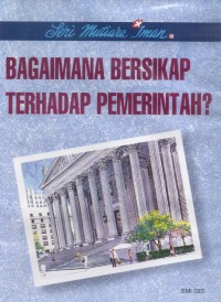 Mutiara Iman 23: Bagaimana Bersikap Terhadap Pemerintah?