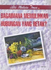 Mutiara Iman 24: Bagaimana Memulihkan Hubungan yang Retak?