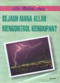 Mutiara Iman 30: Sejauh Mana Allah Mengontrol Kehidupan?