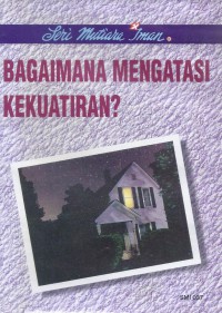 Mutiara Iman 37: Bagaimana Mengatasi Kekuatiran?