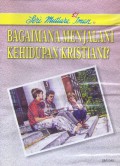 Mutiara Iman 40: Bagaimana Menjalani Kehidupan Kristiani?