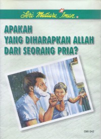 Mutiara Iman 42: Apakah yang Diharapkan Allah dari Seorang Pria?