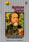 Hudson Taylor: Misionaris yang Memenangkan Suatu Bangsa Melalui Doa