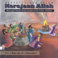 Berpetualang dalam Kerajaan Allah 06: 1 Raja-Raja 12 - 2 Raja-Raja 7