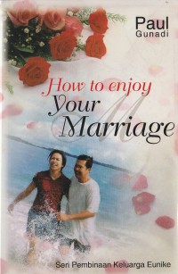 How to Enjoy Your Marriage