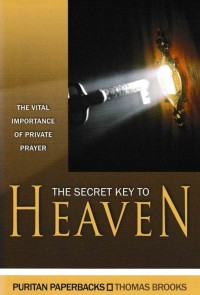 The Secret Key to Heaven: The Vital Importance of Private Prayer