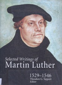 Selected Writings of Martin Luther 1529-1546
