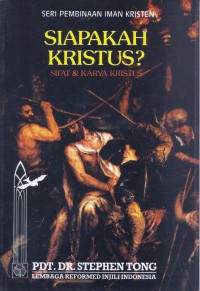 Siapakah Kristus: Sifat & Karya Kristus