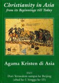 Christianity in Asia 1: Agama Kristen di Asia - Abad ke-1 Hingga ke-15 (Dari Yerusalem Sampai ke Beijing)