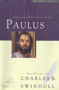 Tokoh Terbesar 06: Paulus - Seorang yang Penuh Kasih Karunia dan Tegar