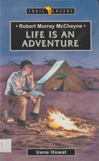 Robert Murray McCheyne: Life is an Adventure