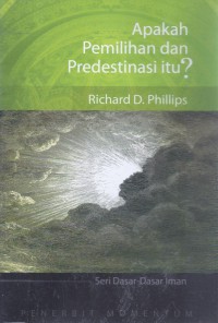 Apakah Pemilihan dan Predestinasi itu?