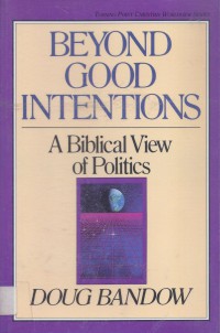 Turning Point 04: Beyond Good Intentions - A Biblical View of Politics