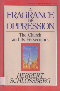 Turning Point 14: A Fragrance of Oppression - The Church and Its Persecutors