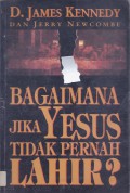Bagaimana Jika Yesus Tidak Pernah Lahir?