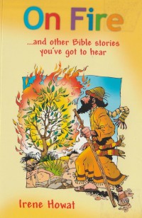 On Fire and Other Bible Stories You've Got to Hear