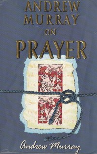 Andrew Murray on Prayer
