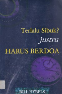 Terlalu Sibuk Justru Harus Berdoa