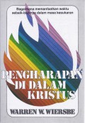 Pengharapan di dalam Kristus: Bagaimana Memanfaatkan Waktu Sebaik-Baiknya dalam Masa Kesukaran