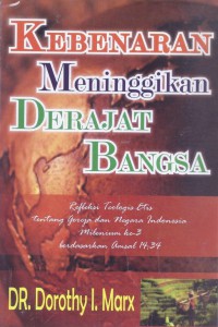 Kebenaran Meninggikan Derajat Bangsa: Refleksi Teologis Etis tentang Gereja dan Negara Indonesia Milenium ke-3