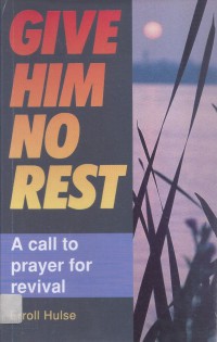 Give Him no Rest