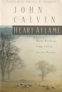 Heart Aflame: Daily Readings from Calvin on the Psalms