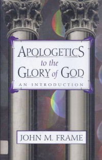 Apologetics to the Glory of God