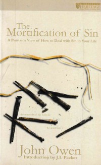 The Mortification of Sin: Dealing with Sin in Your Life