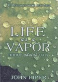 Hidup adalah Uap (Life as a Vapor)