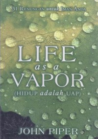 Hidup adalah Uap (Life as a Vapor)