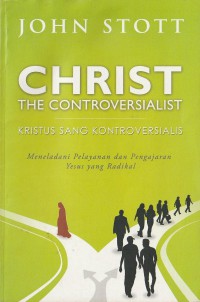 Kristus Sang Kontroversialis: Meneladani Pelayanan dan Pengajaran Yesus yang Radikal