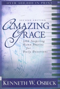 Amazing Grace: 366 Inspiring Hymn Stories for Daily Devotions [1990] [2nd ed.]