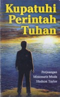Kupatuhi Perintah Tuhan: Perjuangan Misionaris Muda Hudson Taylor