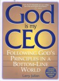 God is My CEO: Following God's Principle in a Bottom-Line World