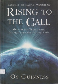 Bangkit Menjawab Panggilan (Rising to the Call): Menemukan Tujuan yang Paling Utama dari Hidup Anda