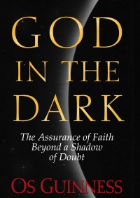 God in the Dark: The Assurance of Faith Beyond a Shadow of Doubt