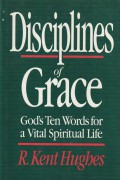 Disciplines of Grace: God's Ten Words for a Vital Spiritual Life