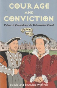 History Lives 3: Courage and Conviction - Chronicles of the Reformation Church