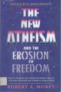 The New Atheism and the Erosion of Freedom: How to Recognize and Combat the Hidden Influence of Secular Humanism
