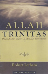 Allah Trinitas: dalam Alkitab, Sejarah, Theologi, dan Penyembahan