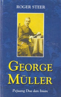 George Muller: Pejuang Doa dan Iman