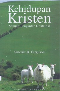 Kehidupan Kristen: Sebuah Pengantar Doktrinal