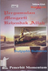 Pergumulan Mengerti Kehendak Allah: Tafsiran Kitab Habakuk