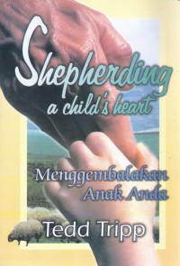 Menggembalakan Anak Anda (Shepherding a Child's Heart)
