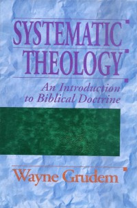 Systematic Theology: An Introduction to Biblical Doctrine