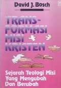 Transformasi Misi Kristen: Sejarah Teologi Misi yang Mengubah dan Berubah