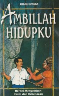 Ambillah Hidupku: Berani Menyatakan Kasih dan Kebenaran