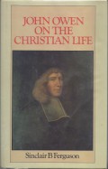 John Owen on the Christian Life