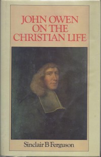 John Owen on the Christian Life